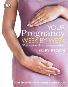 Your Pregnancy Week By Week: What to expect from conception to birth (4th Edition 2019)